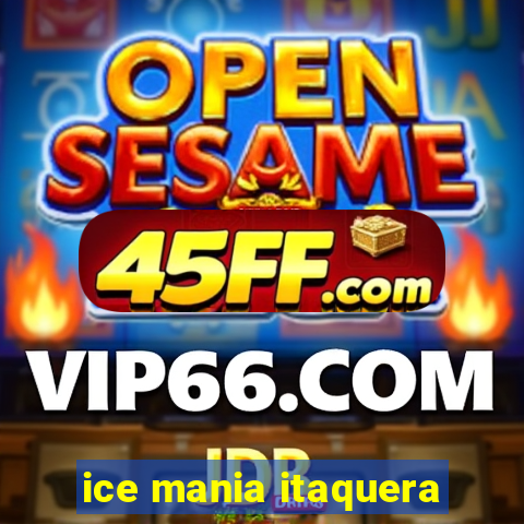 ice mania itaquera